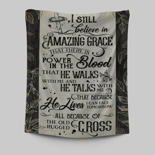 I Still Believe In Amazing Grace That There Is Power In The Blood All Because Of The Old Rugged Cross Christian Wall Art Decor