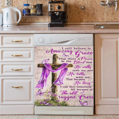 I Still Believe In Amazing Grace That There Is Power In The Blood Dishwasher Cover, Christian Dishwasher Stickers, Religious Kitchen Decor