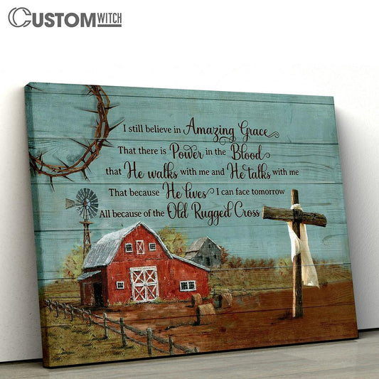 I Still Believe In Grace Old Barn Wooden Cross Canvas Prints - Religious Canvas Art - Christian Home Decor