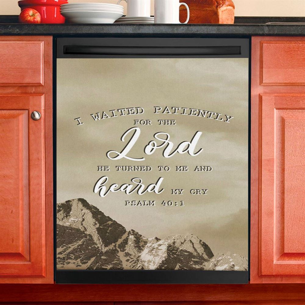I Waited Patiently For The Lord He Turned To Me And Heard My Cry Psalm 401 Dishwasher Cover, Bible Verse Dishwasher Stickers