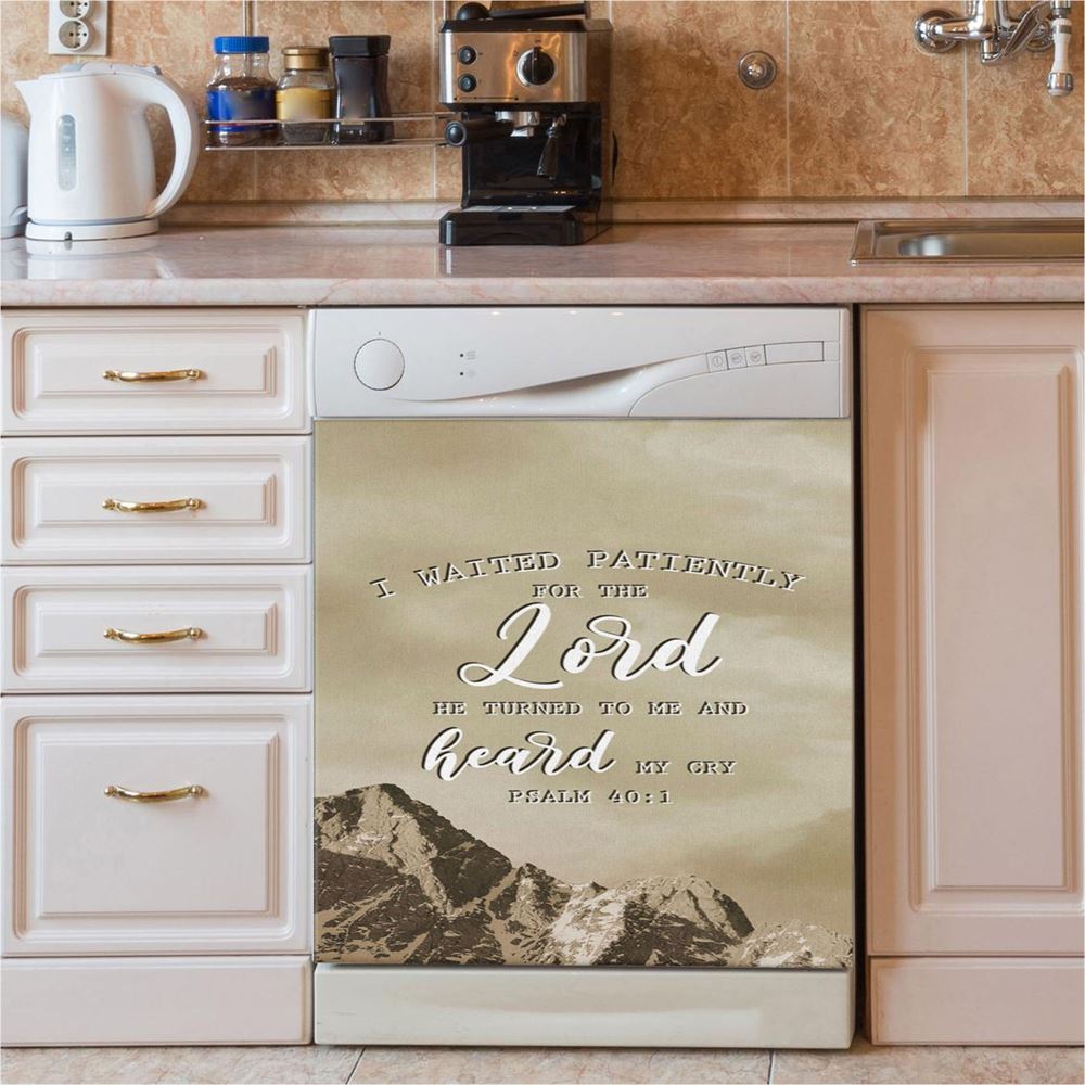 I Waited Patiently For The Lord He Turned To Me And Heard My Cry Psalm 401 Dishwasher Cover, Bible Verse Dishwasher Stickers