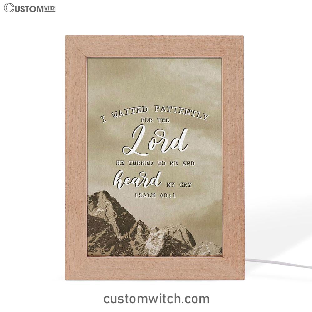 I Waited Patiently For The Lord He Turned To Me And Heard My Cry Psalm 401 Frame Lamp Prints - Bible Verse Decor