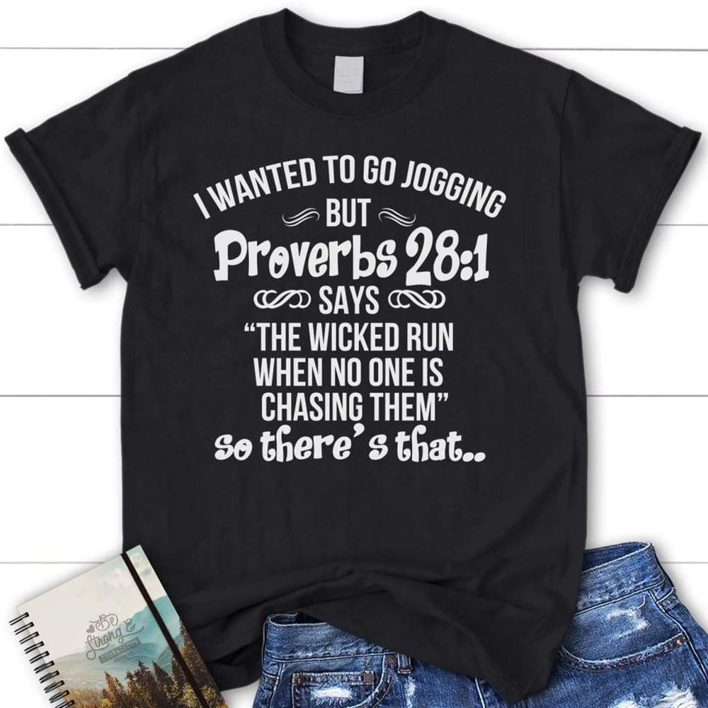 I Wanted To Go Jogging But Proverbs 281 Says Womens Christian T Shirt, Blessed T Shirt, Bible T shirt, T shirt Women