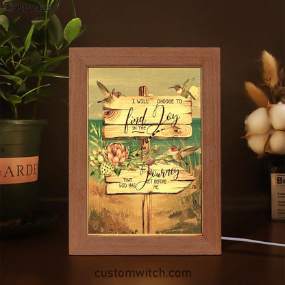 I Will Choose To Find Joy In The Journey That God Has Set Before Me Hummingbird Old Road Sign Frame Lamp Art