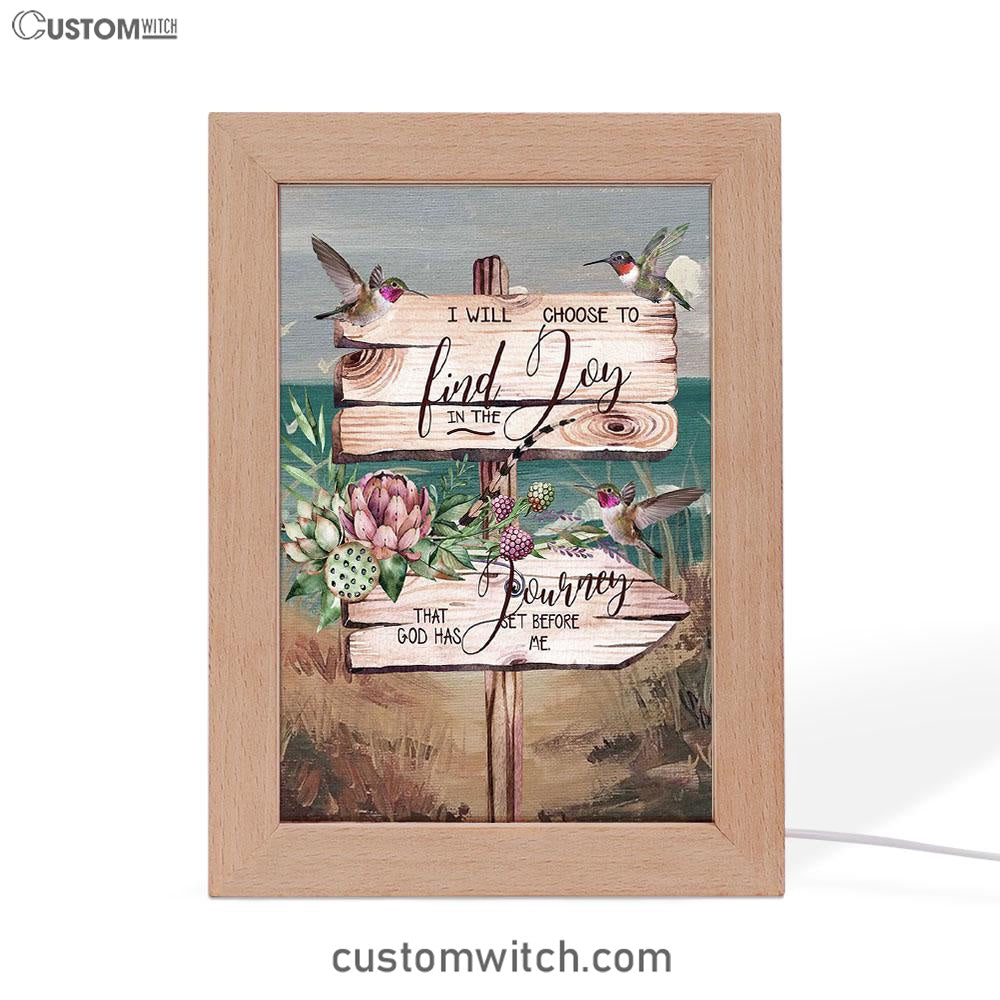 I Will Choose To Find Joy In The Journey That God Has Set Before Me Hummingbird Old Road Sign Frame Lamp Art