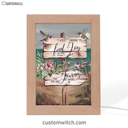 I Will Choose To Find Joy In The Journey That God Has Set Before Me Hummingbird Old Road Sign Frame Lamp Art