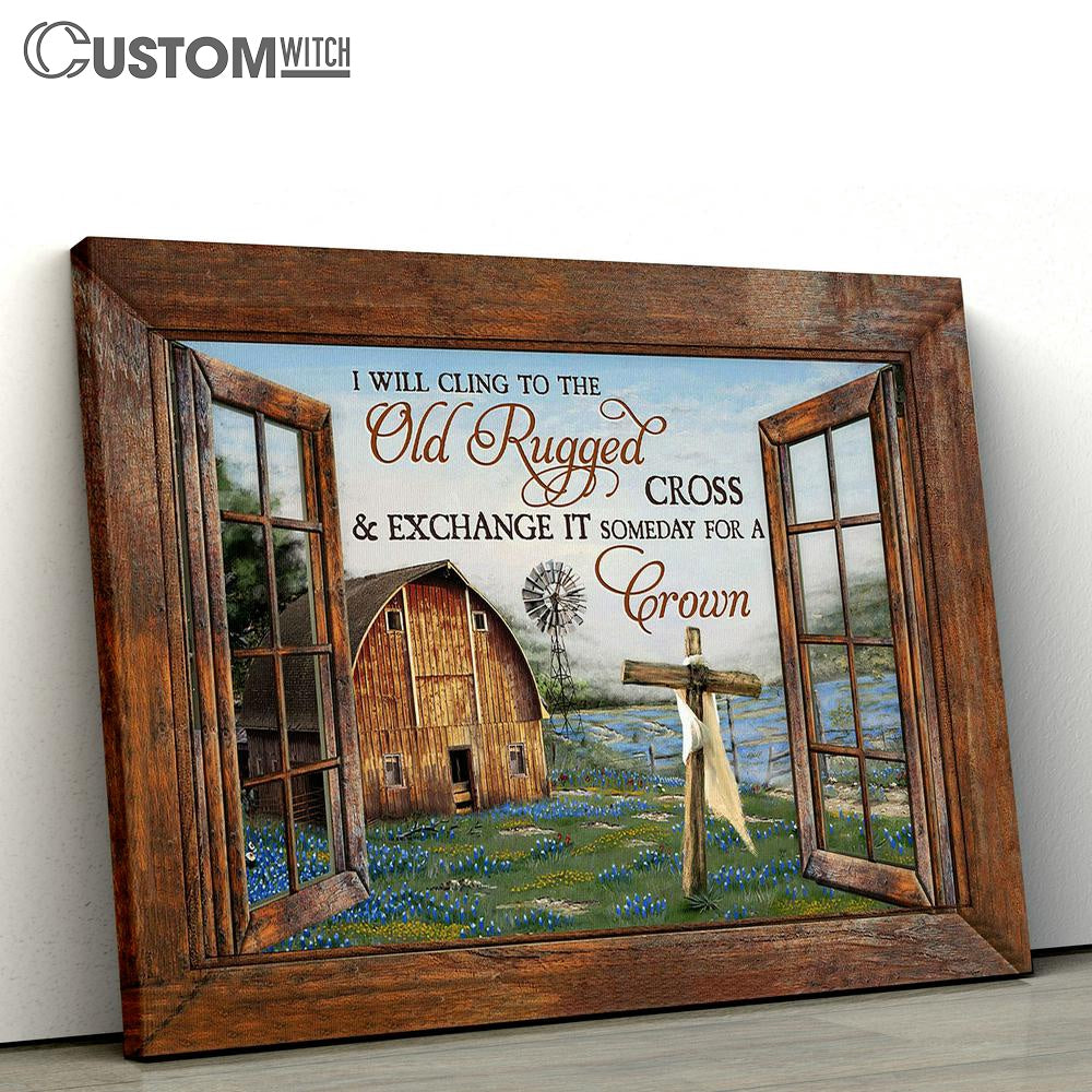I Will Cling To The Old Rugged Cross Wall Art Canvas - Christian Wall Art - Religious Art