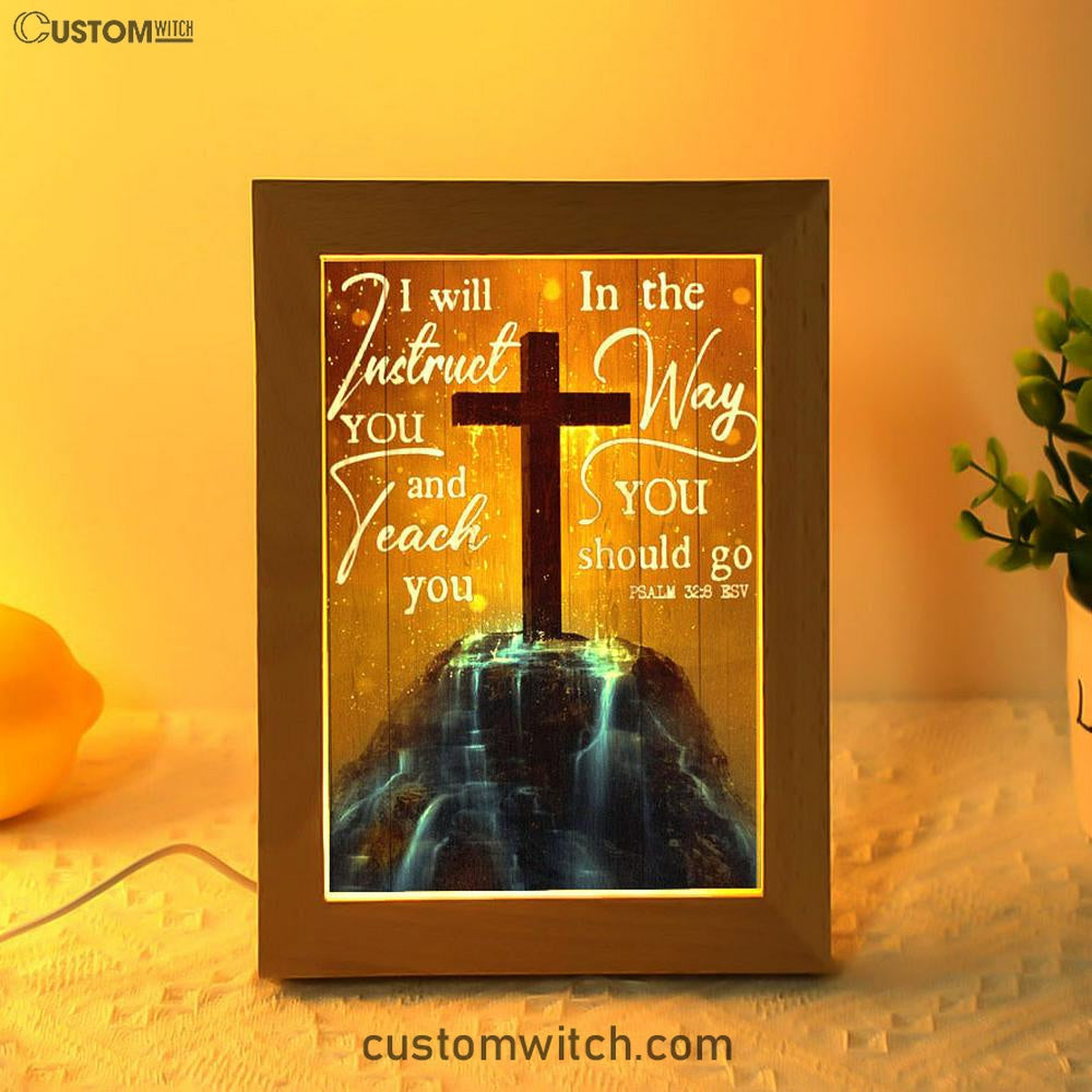 I Will Instruct You And Teach You In The Way You Should Go Cross Frame Lamp Art - Christian Art Decor - Religious Gifts Night Light