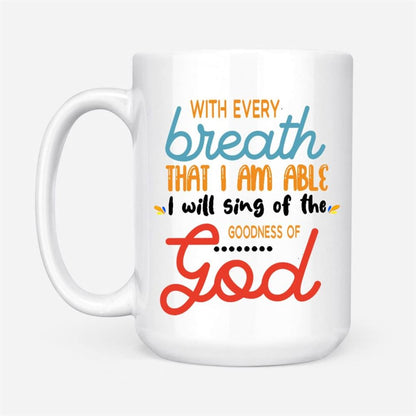 I Will Sing Of The Goodness Of God, Christian Coffee Mug, Christian Mug, Bible Mug, Faith Gift, Encouragement Gift