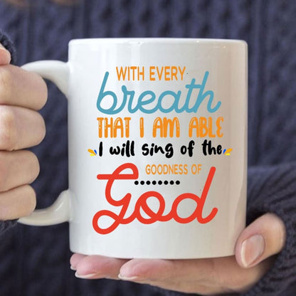 I Will Sing Of The Goodness Of God, Christian Coffee Mug, Christian Mug, Bible Mug, Faith Gift, Encouragement Gift