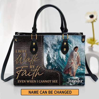I Will Walk By Faith Even I Cannot See, Unique Jesus Leather Bag, Christian Pu Leather Bags For Women