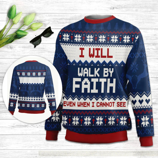 I Will Walk By Faith Even When Cannot See  2 Corinthians 57 Ugly Christmas Sweater - Christian Unisex Sweater - Religious Christmas Gift