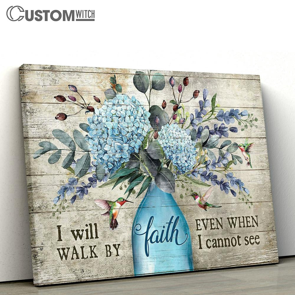 I Will Walk By Faith Even When I Cannot See Blue Hydrangea Hummingbird Large Canvas Art - Christian Wall Decor - Religious Wall Decor