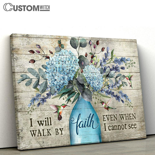 I Will Walk By Faith Even When I Cannot See Blue Hydrangea Hummingbird Large Canvas Art - Christian Wall Decor - Religious Wall Decor