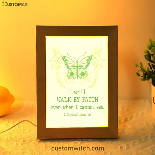 I Will Walk By Faith Even When I Cannot See Butterfly Frame Lamp Prints - Bible Verse Decor - Scripture Art