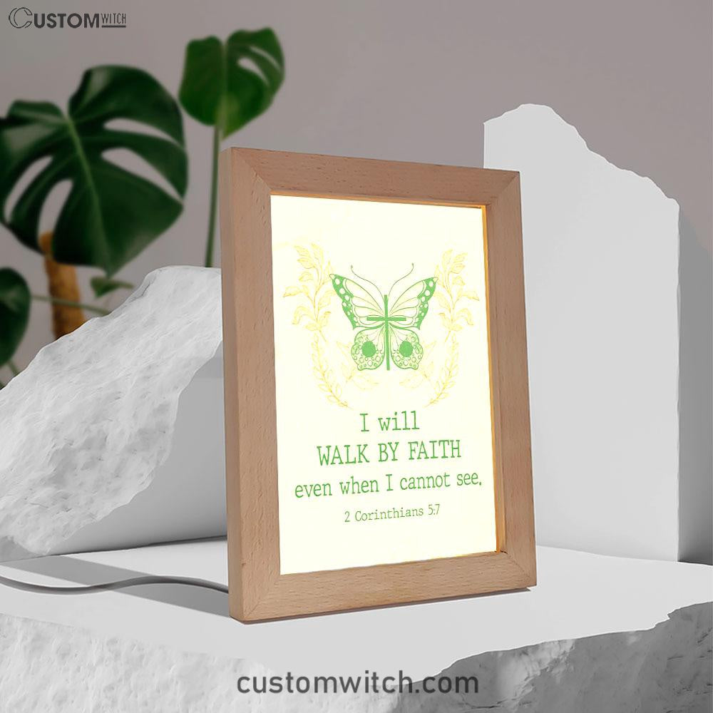 I Will Walk By Faith Even When I Cannot See Butterfly Frame Lamp Prints - Bible Verse Decor - Scripture Art