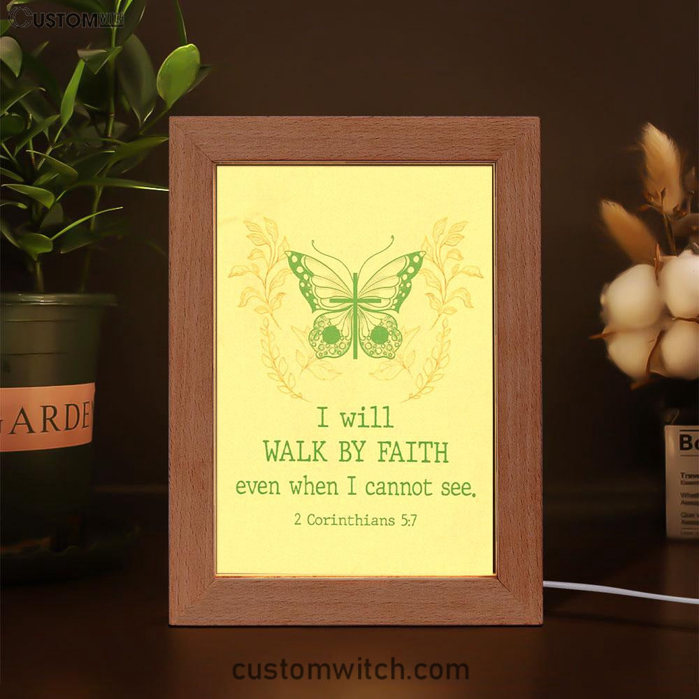 I Will Walk By Faith Even When I Cannot See Butterfly Frame Lamp Prints - Bible Verse Decor - Scripture Art