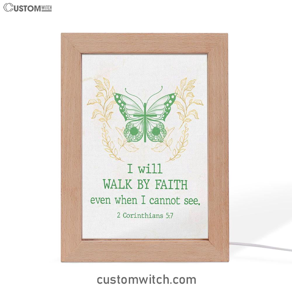 I Will Walk By Faith Even When I Cannot See Butterfly Frame Lamp Prints - Bible Verse Decor - Scripture Art