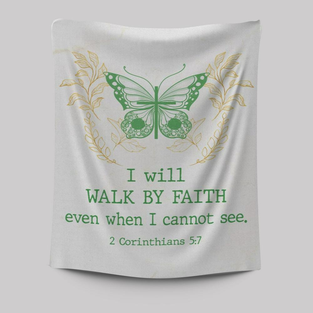 I Will Walk By Faith Even When I Cannot See Butterfly Tapestry Prints - Bible Verse Wall Decor - Scripture Wall Art