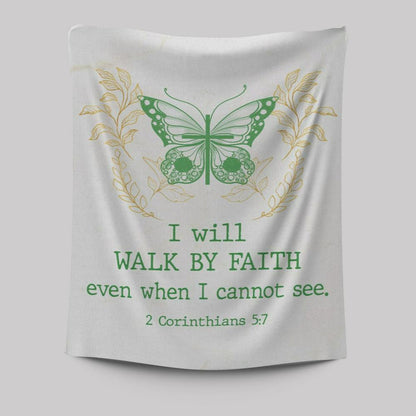 I Will Walk By Faith Even When I Cannot See Butterfly Tapestry Prints - Bible Verse Wall Decor - Scripture Wall Art