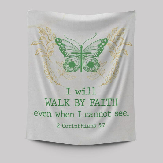 I Will Walk By Faith Even When I Cannot See Butterfly Tapestry Prints - Bible Verse Wall Decor - Scripture Wall Art