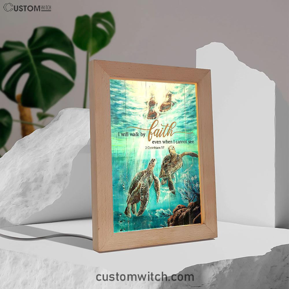 I Will Walk By Faith Even When I Cannot See Turtle Frame Lamp Art - Christian Art - Bible Verse Art - Religious Home Decor