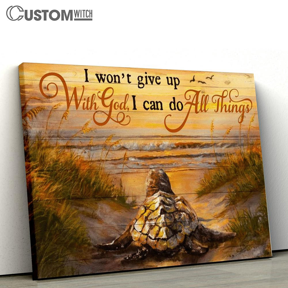 I Won't Give Up With God I Can Do All Things, Turtle, Beach Canvas Poster