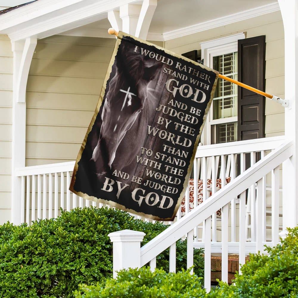 I Would Rather Stand With God And Be Judged By The WorldOutdoor Christian House Flag, Christian Flag, Scripture Flag, Garden Banner