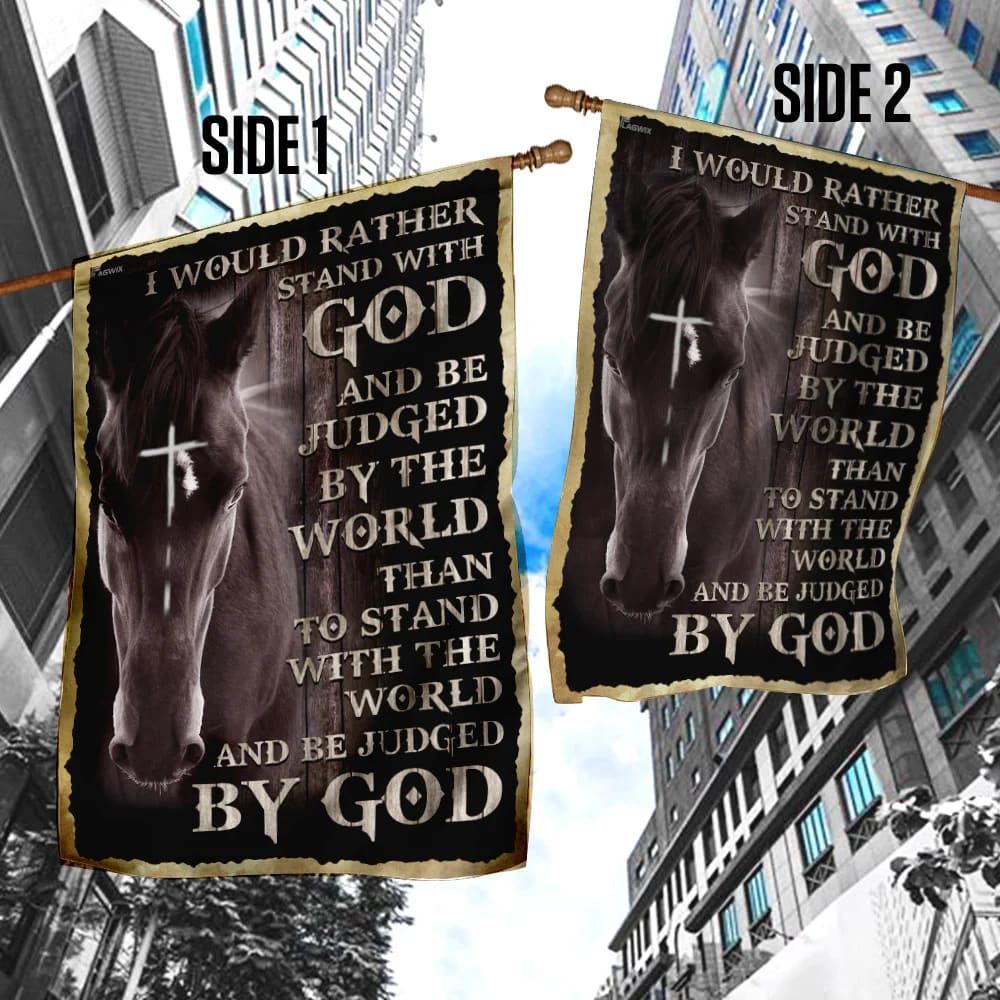 I Would Rather Stand With God And Be Judged By The WorldOutdoor Christian House Flag, Christian Flag, Scripture Flag, Garden Banner