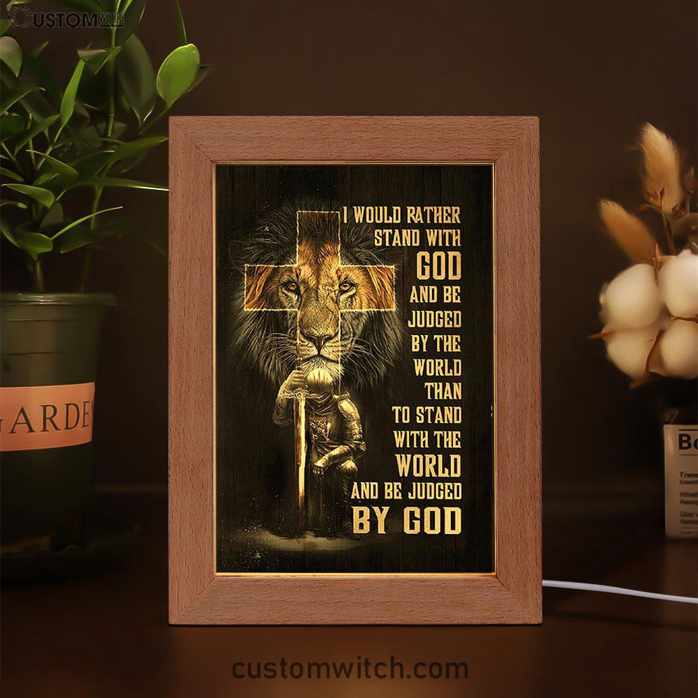 I Would Rather Stand With God Frame Lamp - Lion Of Judah Cross Warrior Frame Lamp Art - Bible Verse Art - Christian Inspirational Decor