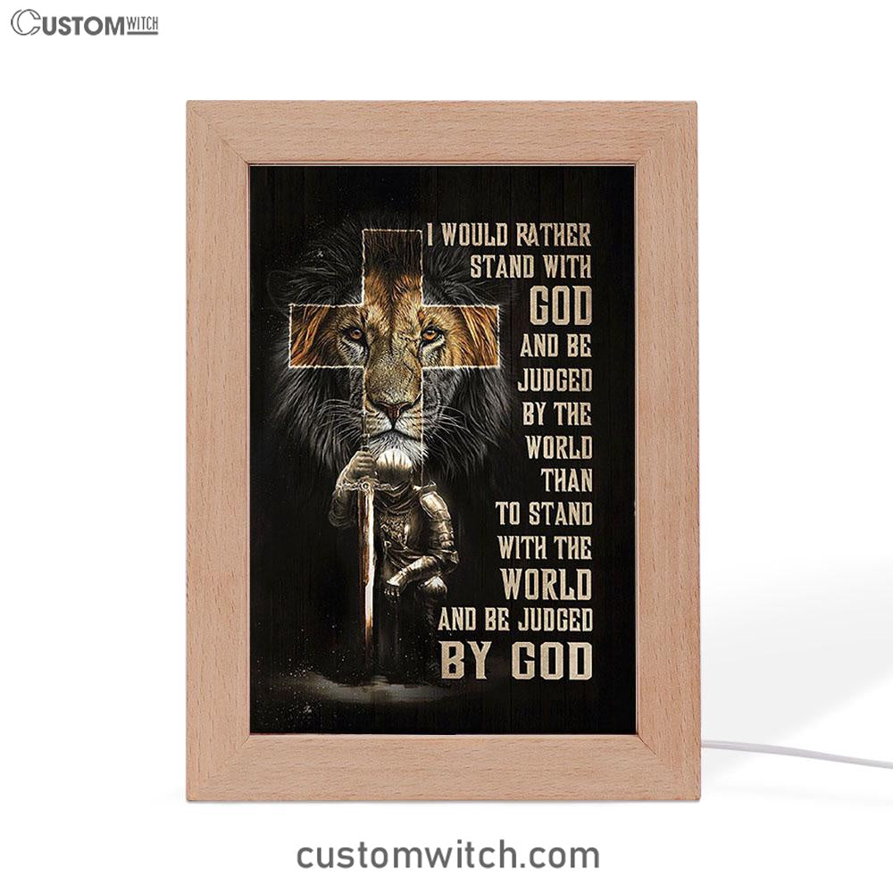 I Would Rather Stand With God Frame Lamp - Lion Of Judah Cross Warrior Frame Lamp Art - Bible Verse Art - Christian Inspirational Decor