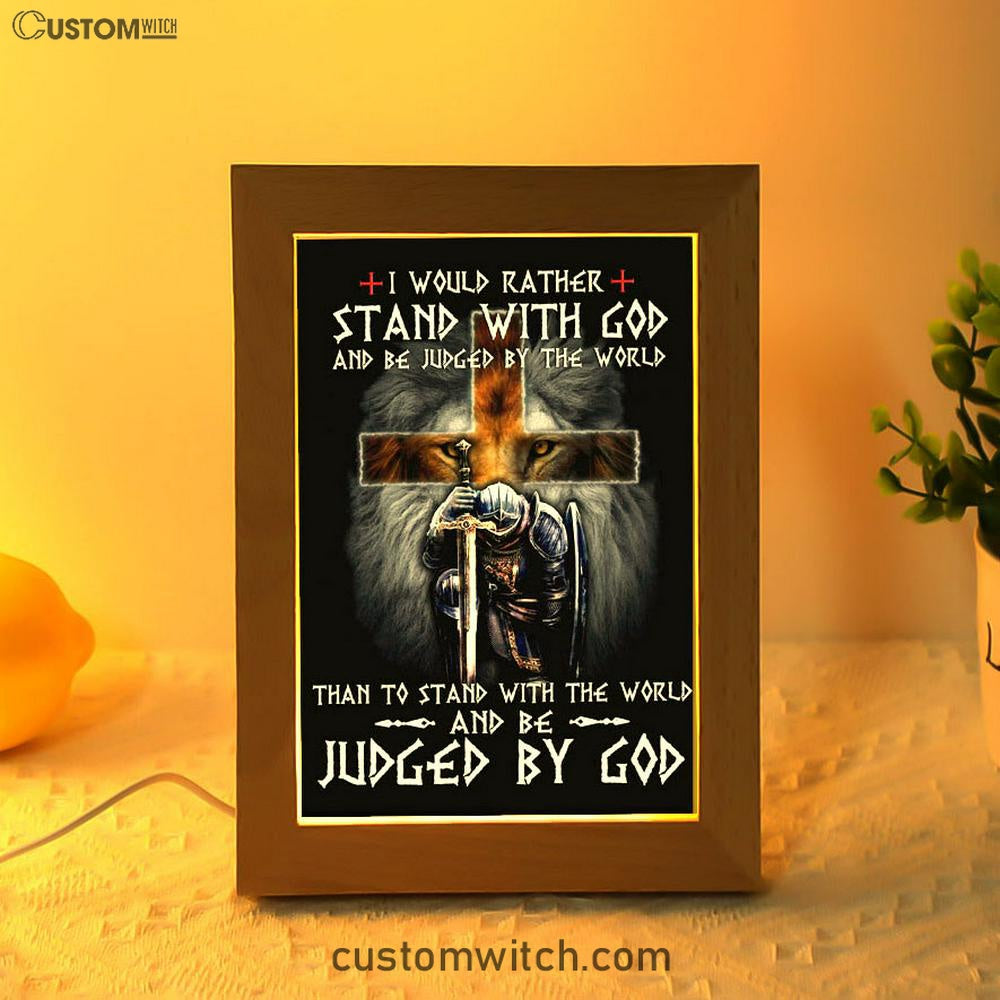 I Would Rather Stand With God Frame Lamp Prints - Bible Verse Decor - Scripture Art
