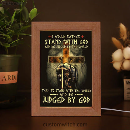 I Would Rather Stand With God Frame Lamp Prints - Bible Verse Decor - Scripture Art