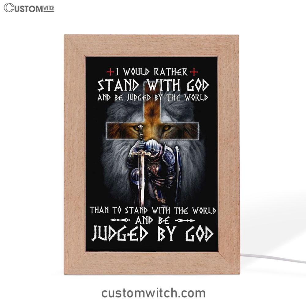 I Would Rather Stand With God Frame Lamp Prints - Bible Verse Decor - Scripture Art