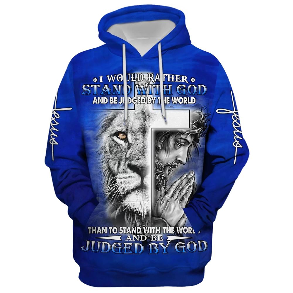 I Would Rather Stand With God, Jesus And Lion Hoodie For Men & Women, God 3D Printed Hoodie, Christian Apparel Hoodies