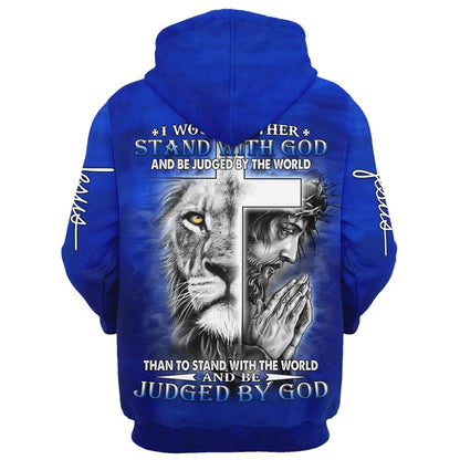I Would Rather Stand With God, Jesus And Lion Hoodie For Men & Women, God 3D Printed Hoodie, Christian Apparel Hoodies