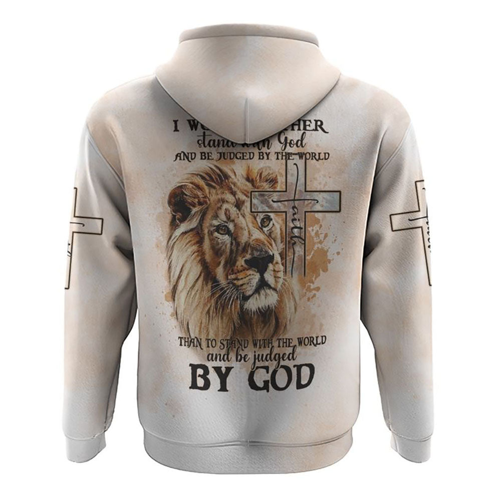 I Would Rather Stand With God Painting Lion All Over Print 3D Hoodie, Christian Hoodie, Christian Sweatshirt, Bible Verse Shirt