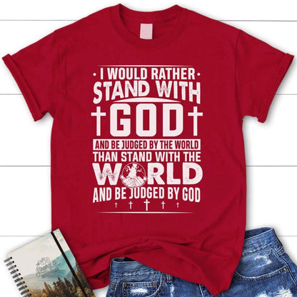 I Would Rather Stand With God Women Christian T Shirt, Blessed T Shirt, Bible T shirt, T shirt Women