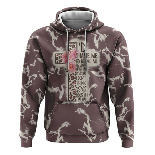 I'd Shame Me I'd Blame Me Leopard Cross All Over Print 3D Hoodie, Christian Hoodie, Christian Sweatshirt, Bible Verse Shirt