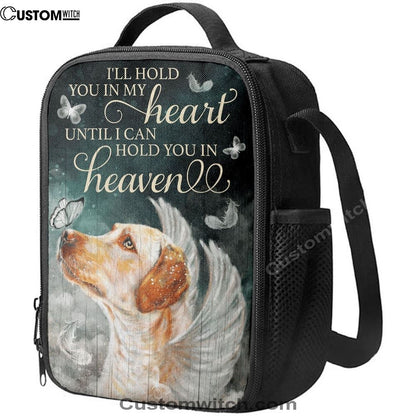 I'll Hold You In My HeLunch Bag Until I Can Hold You In Heaven Labrador Retriever Lunch Bag, Christian Lunch Bag, Religious Lunch Box For School