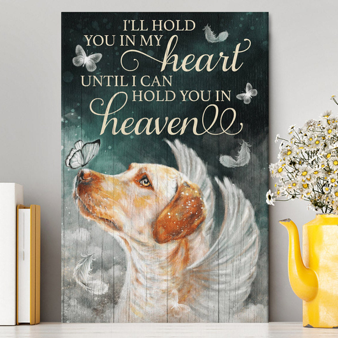 I'll Hold You In My Heart Until I Can Hold You In Heaven Labrador Retriever Canvas Wall Art - Christian Wall Art Decor - Religious Canvas Prints