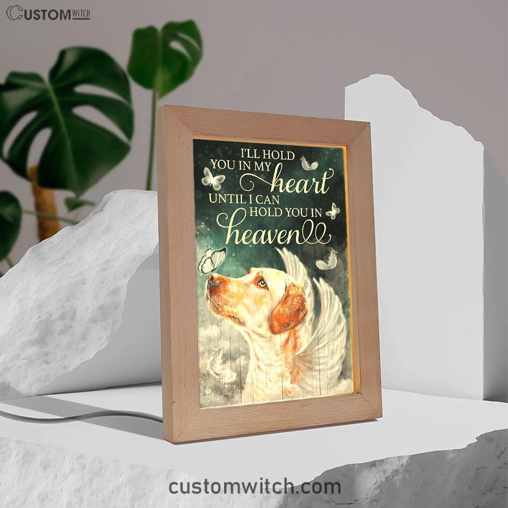 I'll Hold You In My Heart Until I Can Hold You In Heaven Labrador Retriever Frame Lamp Art - Christian Art Decor - Religious Gifts Night Light