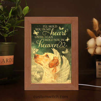 I'll Hold You In My Heart Until I Can Hold You In Heaven Labrador Retriever Frame Lamp Art - Christian Art Decor - Religious Gifts Night Light