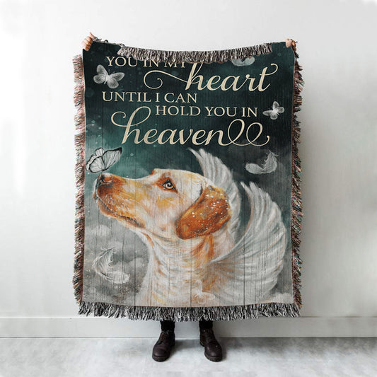 I'll Hold You In My Heart Until I Can Hold You In Heaven Labrador Retriever Woven Blanket Wall Art - Christian Wall Art Decor - Religious Woven Blanket Prints