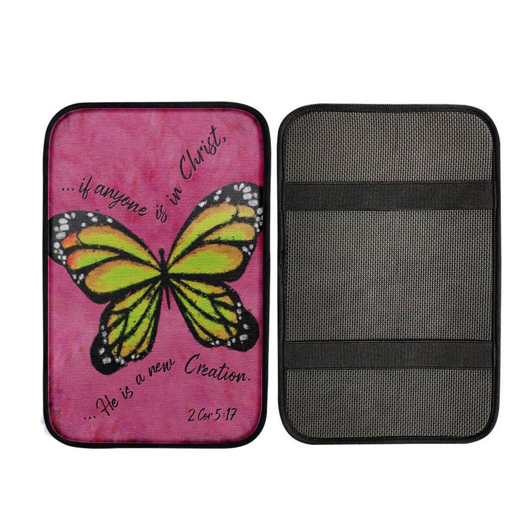If Anyone Is In Christ He Is A New Creation Butterfly Car Center Console Cover, Christian Car Armrest Accessories
