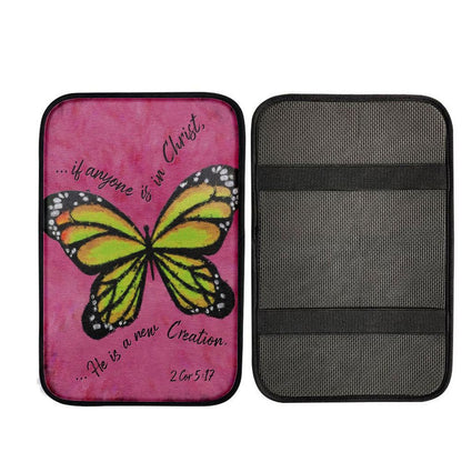 If Anyone Is In Christ He Is A New Creation Butterfly Car Center Console Cover, Christian Car Armrest Accessories