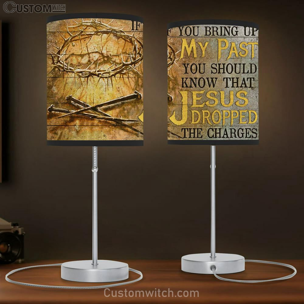 If You Bring Up My Past You Should Know That Jesus Dropped The Charges Table Lamb - Crown Of Thorns Three Nails Table Lamb Art - Christian Lamb Gift
