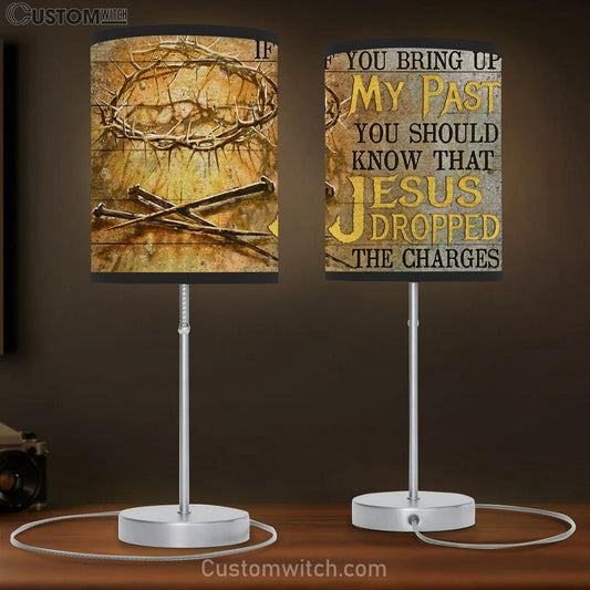 If You Bring Up My Past You Should Know That Jesus Dropped The Charges Table Lamb - Crown Of Thorns Three Nails Table Lamb Art - Christian Lamb Gift