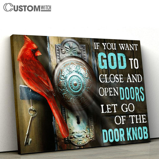 If You Want God To Close And Open Doors Let Go Of The Door Knob Cardinal Large Canvas - Christian Canvas Prints - Religious Canvas Art