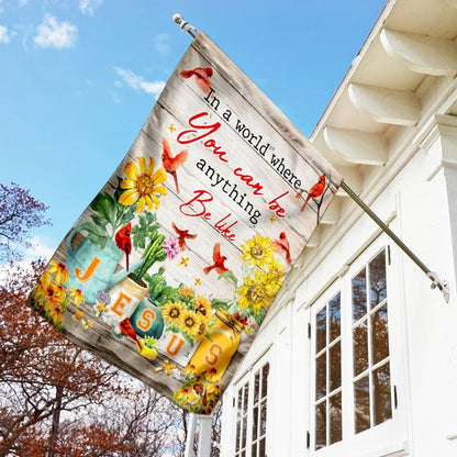In A World Where You Can Be Anything Be Like Jesus House Flags, Christian Flag, Scripture Flag, Garden Banner